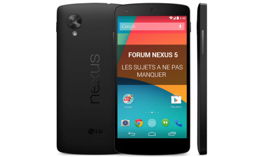 Forum Nexus 5 : les sujets à ne pas manquer