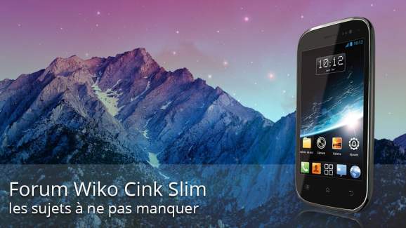 Forum Wiko Cink Slim : les sujets à ne pas manquer