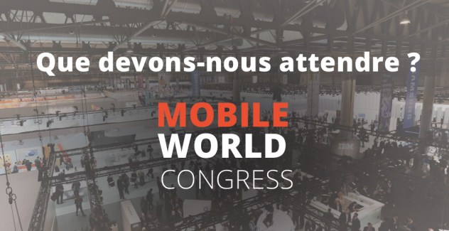 MWC 2015 : les annonces qu’il ne faudra pas manquer !