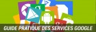 Dossier : Guide pratique des services Google