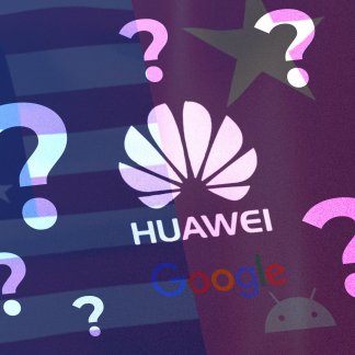 Huawei, Android, Google et les États-Unis : toutes les réponses à vos questions