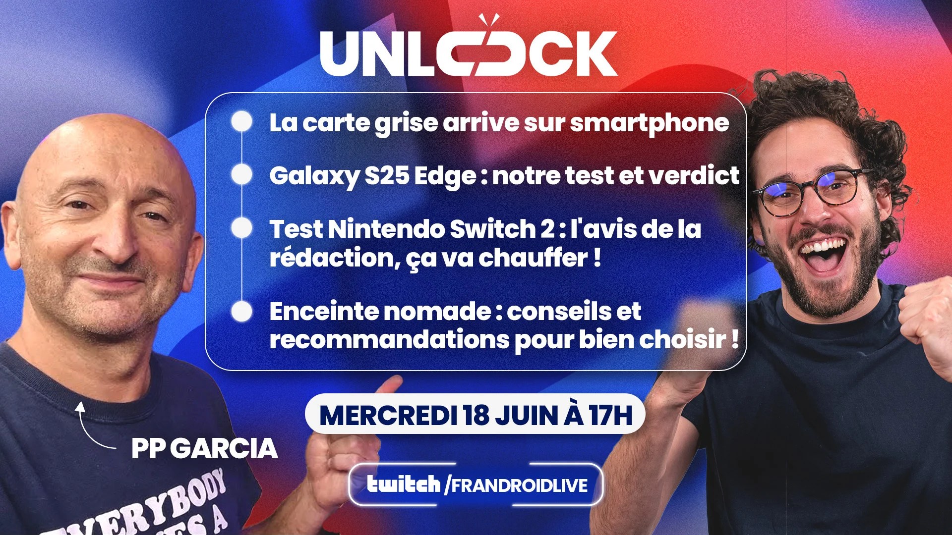PP Garcia, test Nintendo Switch 2 et Galaxy S25 Edge, enceintes nomades : un riche programme vous attend pour notre prochain Unlock Talk