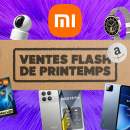 Xiaomi n’épargne aucun de ses produits durant les Ventes Flash d’Amazon : les 9 offres à saisir